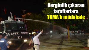 Gerginlik çıkaran taraftarlara TOMA'lı müdahale