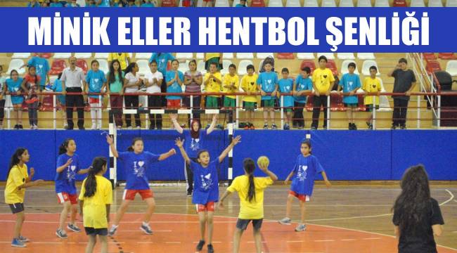 MİNİK ELLER HENTBOL ŞENLİĞİ