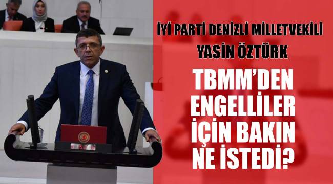 Öztürk, TBMM'den engelliler için bakın ne istedi?