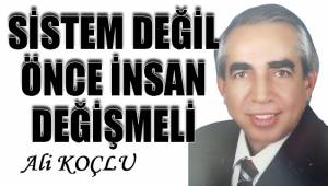 Sistem değil, önce insan değişmeli