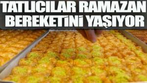 TATLICILAR RAMAZAN BEREKETİNİ YAŞIYOR