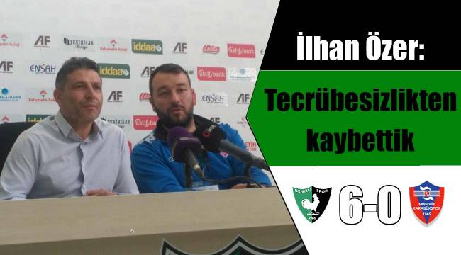 Tecrübesizlikten kaybettik