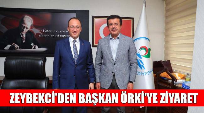 ZEYBEKCİ’DEN BAŞKAN ÖRKİ’YE ZİYARET