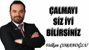 ÇALMAYI SİZ İYİ BİLİRSİNİZ