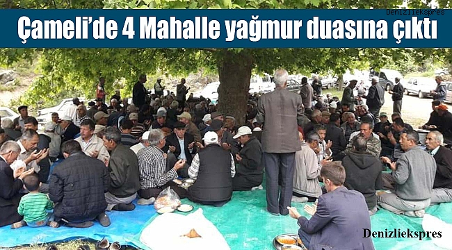 Çameli’de 4 Mahalle yağmur duasına çıktı