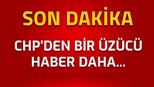 DENİZLİ CHP AİLESİNE ACI BİR HABER DAHA