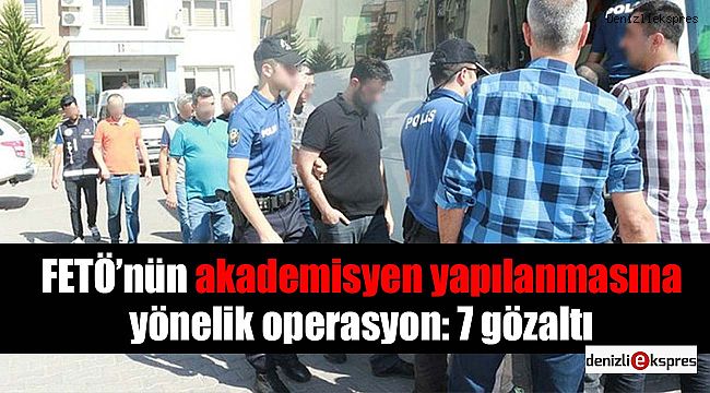 Fetö'nün akademisyen yapılanmasına operasyon