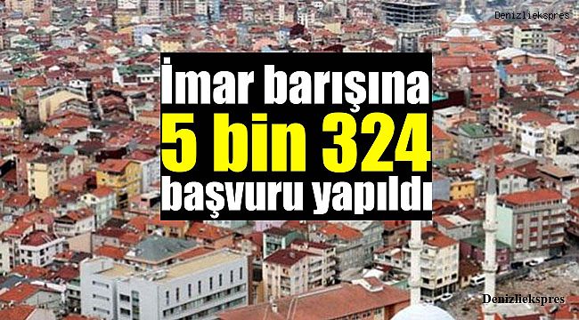 İmar barışına 75 bin 324 başvuru yapıldı