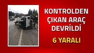Kontrolden çıkan araç devrildi. 6 yaralı