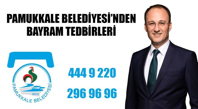 PAMUKKALE BELEDİYESİ’NDEN BAYRAM TEDBİRLERİ