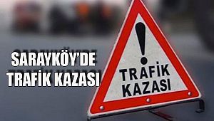 Sarayköy'de kaza, yaralılar var