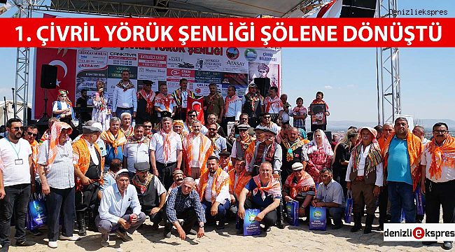1. ÇİVRİL YÖRÜK ŞENLİĞİ ŞÖLENE DÖNÜŞTÜ
