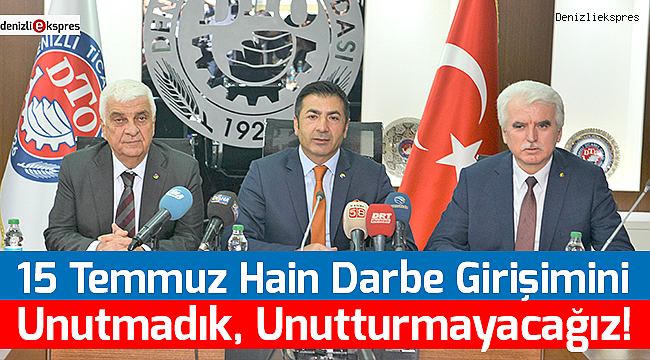 15 Temmuz Hain Darbe Girişimini Unutmadık, Unutturmayacağız!