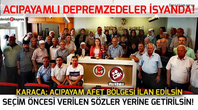Acıpayamlı depremzedeler isyanda!