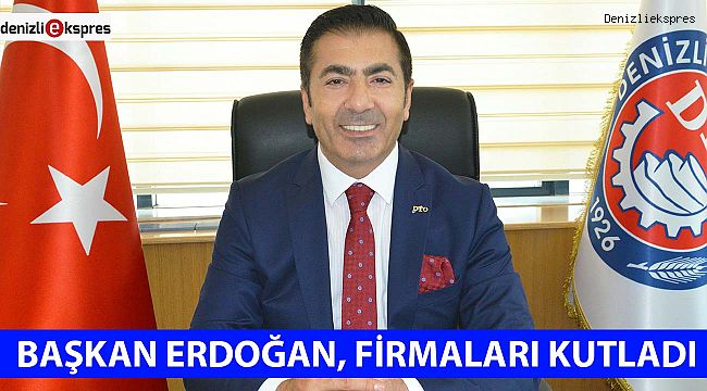 BAŞKAN ERDOĞAN, FİRMALARI KUTLADI