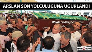 BİLAL ARSLAN SON YOLCULUĞUNA UĞURLANDI