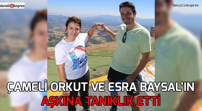 Çameli Orkut ve Esra Baysal’ın aşkına tanıklık etti