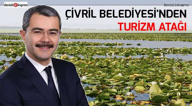 Çivril Belediyesi'nden turizm atağı