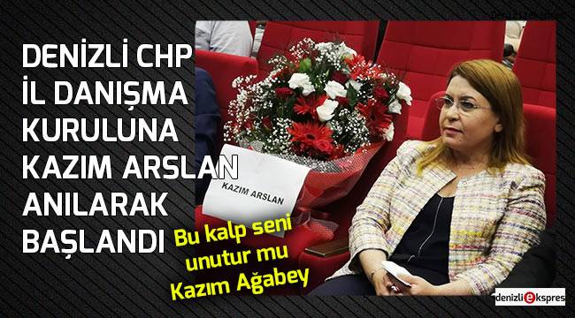 Denizli CHP İl Danışma Kuruluna Kazım Arslan anılarak başlandı