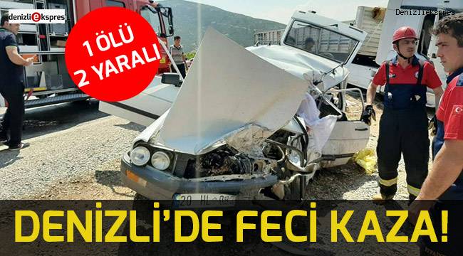 Denizli'de feci kaza!