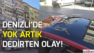 Denizli'de yok artık dedirten olay!