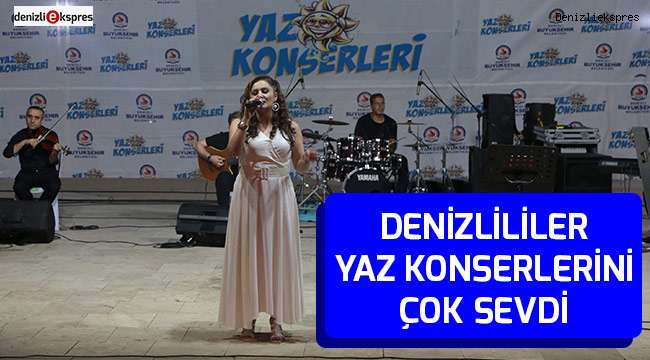 Denizlililer yaz konserlerini çok sevdi