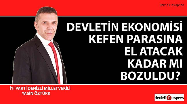 DEVLETİN EKONOMİSİ KEFEN PARASINA EL ATACAK KADAR MI BOZULDU?