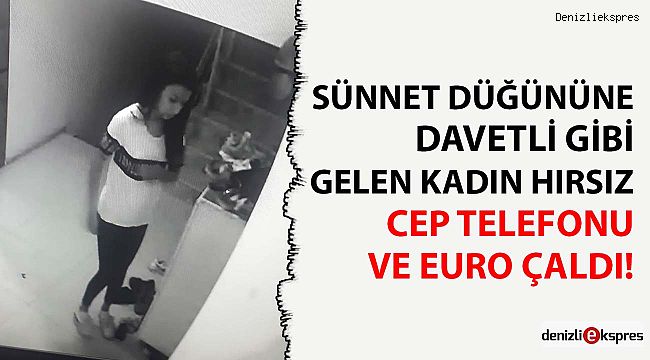 Düğüne davetli gibi gelen kadın hırsız cep telefonu ve euro çaldı