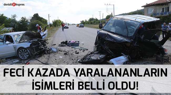 Feci kazada yaralananların isimleri belli oldu!