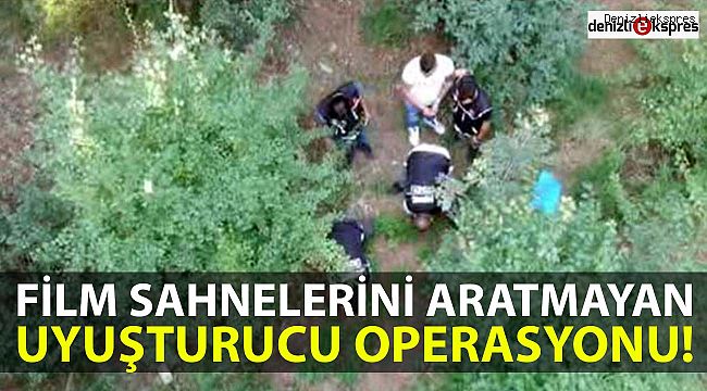 Film sahnelerini aratmayan uyuşturucu operasyonu!
