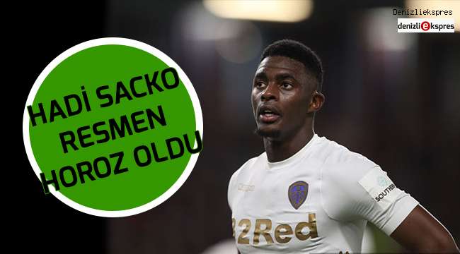 Hadi Sacko resmen Horoz oldu