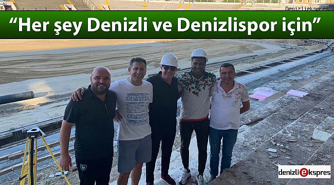 ‘‘Her şey Denizli ve Denizlispor için’’