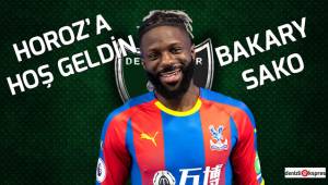 Horoz'a hoş geldin Bakary Sako