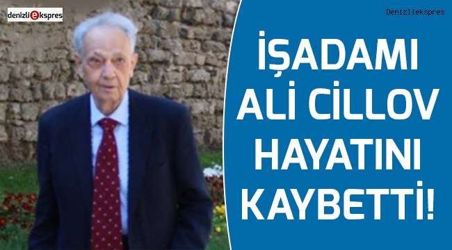 İşadamı Ali Cillov hayatını kaybetti!