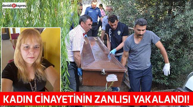 Kadın cinayetinin zanlısı yakalandı!