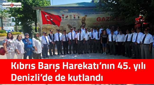 Kıbrıs Barış Harekatı’nın 45. yılı Denizli’de de kutlandı