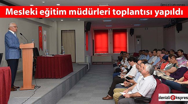 Mesleki eğitim müdürleri toplantısı yapıldı