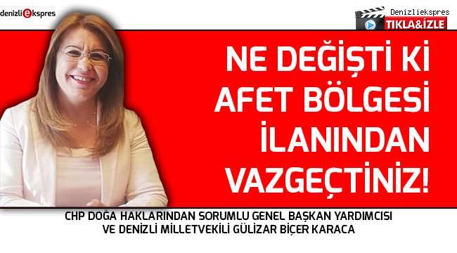 Ne değişti ki afet bölgesi ilanından vazgeçtiniz!