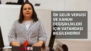 Ök: Gelir Vergisi ve Kanun Değişiklikleri için Vatandaşı bilgilendirdi