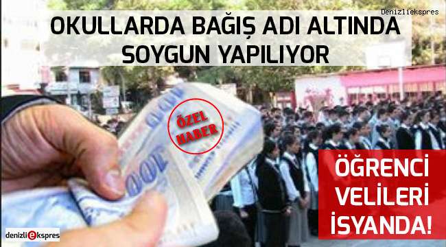 OKULLARDA BAĞIŞ ADI ALTINDA SOYGUN YAPILIYOR
