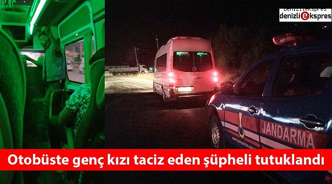 Otobüste genç kızı taciz ettiği iddia edilen şüpheli tutuklandı