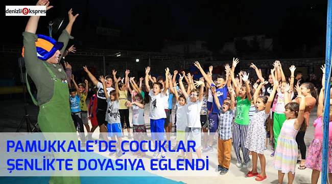 Pamukkale'de çocuklar, şenlikte doyasıya eğlendi
