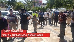 SOKAK ORTASINDA ÜVEY ANNESİNİ BIÇAKLADI