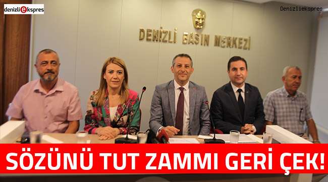 Sözünü tut zammı geri çek!