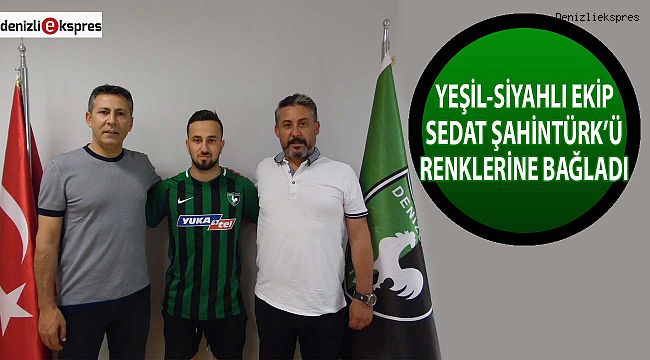 Yeşil-siyahlı ekip Şahintürk'ü renklerine bağladı