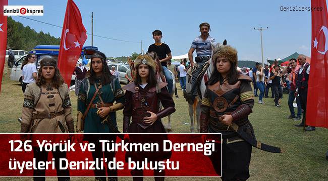 126 Yörük ve Türkmen Derneği üyeleri Denizli’de buluştu