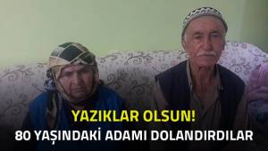 80 Yaşındaki adamı dolandırdılar