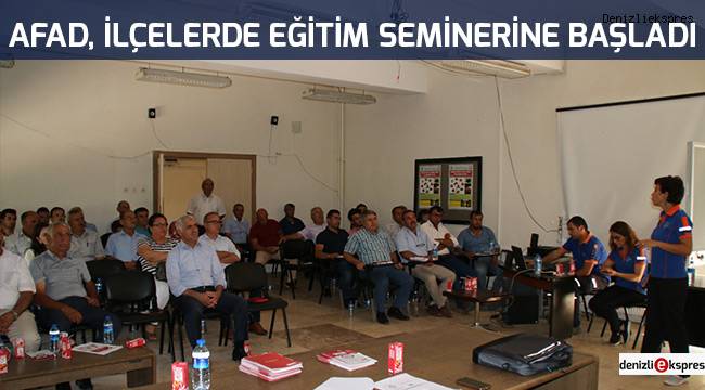 AFAD, ilçelerde eğitim seminerine başaladı
