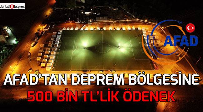 AFAD'tan deprem bölgesine 500 bin TL'lik ödenek