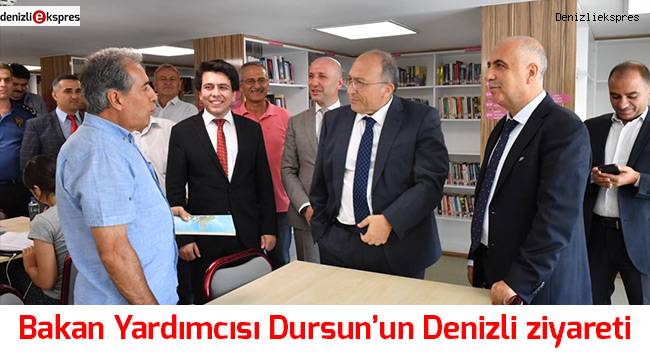 Bakan Yardımcısı Dursun’un Denizli ziyareti